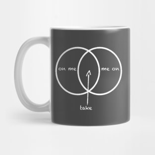 on me | take | me on Mug